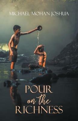 Pour on the Richness - Michael Mohan Joshua - cover