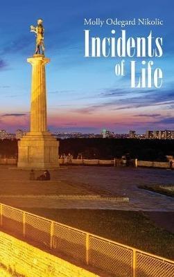 Incidents of Life - Molly Odegard Nikolic - cover