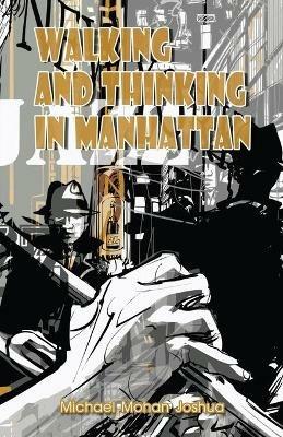 Walking And Thinking In Manhattan - Michael Mohan Joshua - cover