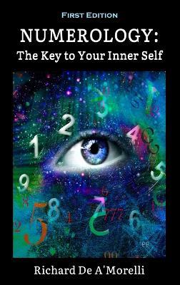 Numerology: The Key to Your Inner Self - Richard De A'Morelli - cover