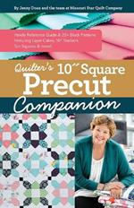 Quilter’s 10” Square Precut Companion: Handy Reference Guide & 20+ Block Patterns, Featuring Layer Cakes, 10