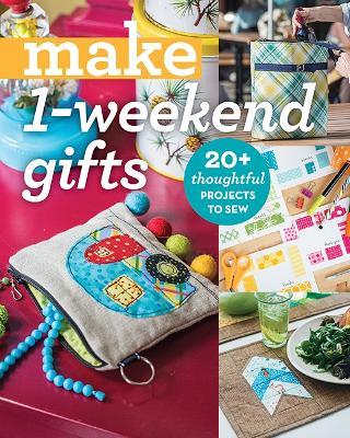 Make 1-Weekend Gifts: 20+ Thoughtful Projects to Sew - Editors of Stash Books - cover