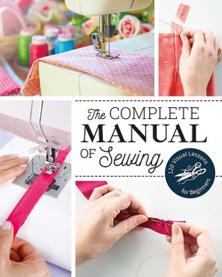 The Complete Manual of Sewing: 120 Visual Lessons for Beginners - Marie Claire - cover