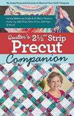 Quilter's 2-1/2  Strip Precut Companion: Handy Reference Guide & 20+ Block Patterns Featuring Jelly Rolls, Rolie Polies, Bali Pops & More