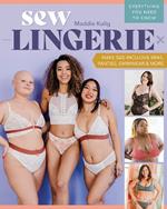 Sew Lingerie: Make Size-Inclusive Bras, Panties, Swimwear & More; Everything You Need to Know