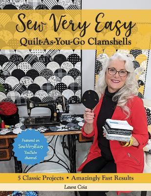 Sew Very Easy Quilt-As-You-Go Clamshells: 5 Classic Projects, Amazingly Fast Results - Laura Coia - cover