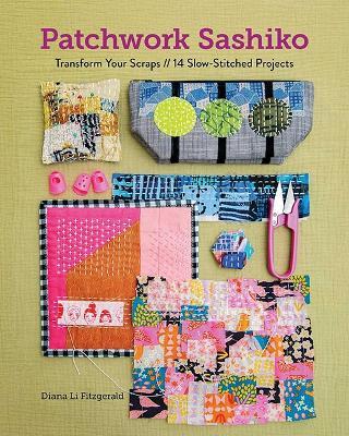 Patchwork Sashiko: Transform Your Scraps | 14 Slow-Stitched Projects - Dina Li Fitzgerald - cover