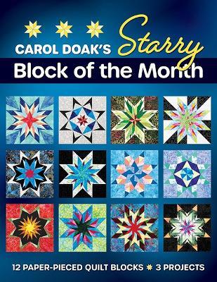 Carol Doak's Starry Block of the Month: 12 Paper-Pieced Quilt Blocks, 3 Projects - Carol Doak - cover