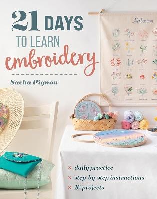 21 Days to Learn Embroidery: Daily Practice, Step-by-Step Instructions, 16 Projects - Sasha Pignon - cover