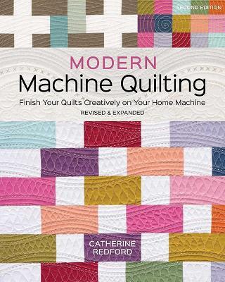 Modern Machine Quilting (Second Edition): Finish Your Quilts Creatively on Your Home Machine - Catherine Redford - cover
