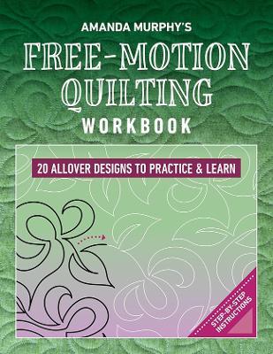 Amanda Murphy's Free-Motion Quilting Workbook: 20 Allover Designs to Practice & Learn; Step-by-Step Instructions - Amanda Murphy - cover