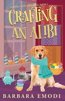 Crafting an Alibi: Gasper's Cove Mysteries Book 5 - Barbara Emodi - cover