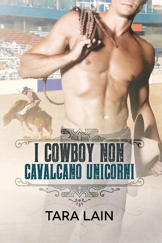 I cowboy non cavalcano unicorni - Tara Lain,Claudia Nogara - ebook
