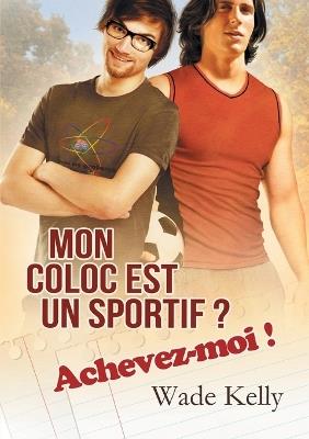 Mon coloc est un sportif ? Achevez-moi ! (Translation) - Wade Kelly - cover