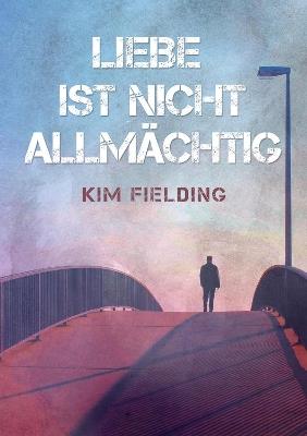 Liebe ist nicht allmchtig (Translation) - Kim Fielding - cover