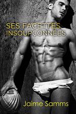 Ses facettes insoupçonnées