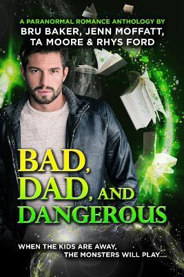 Bad, Dad, and Dangerous - Rhys Ford - cover