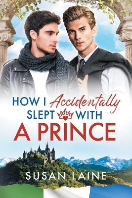 How I Accidentally Slept With a Prince - Susan Laine - cover