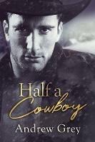 Half a Cowboy - Andrew Grey - cover
