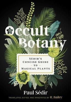 Occult Botany: Sédir's Concise Guide to Magical Plants - Paul Sédir - cover