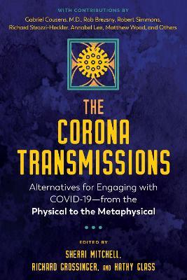 The Corona Transmissions: Alternatives for Engaging with COVID-19—from the Physical to the Metaphysical - cover