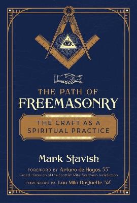 The Path of Freemasonry: The Craft as a Spiritual Practice - Mark Stavish - cover