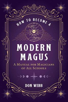 How to Become a Modern Magus: A Manual for Magicians of All Schools - Don Webb - cover
