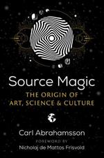 Source Magic: The Origin of Art, Science, and Culture