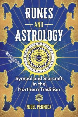 Runes and Astrology: Symbol and Starcraft in the Northern Tradition - Nigel Pennick - cover