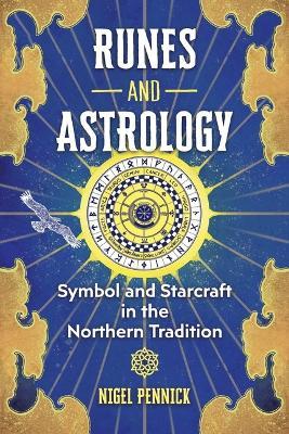 Runes and Astrology: Symbol and Starcraft in the Northern Tradition - Nigel Pennick - cover