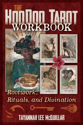 The Hoodoo Tarot Workbook: Rootwork, Rituals, and Divination - Tayannah Lee McQuillar - cover