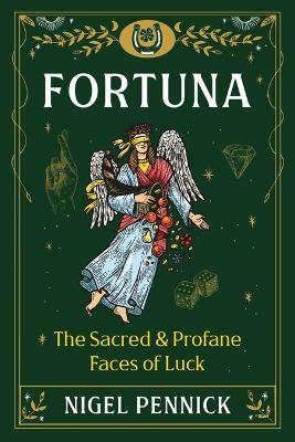 Fortuna: The Sacred and Profane Faces of Luck - Nigel Pennick - cover