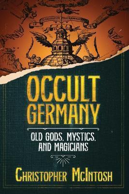 Occult Germany: Old Gods, Mystics, and Magicians - Christopher McIntosh - cover