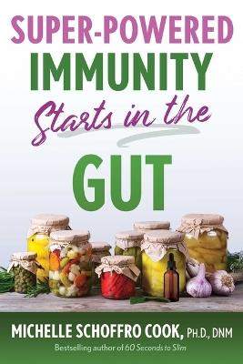 Super-Powered Immunity Starts in the Gut - Michelle Schoffro Cook - cover