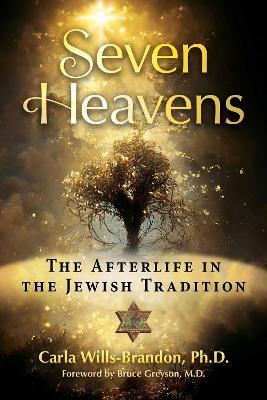 Seven Heavens: The Afterlife in the Jewish Tradition - Carla Wills-Brandon - cover