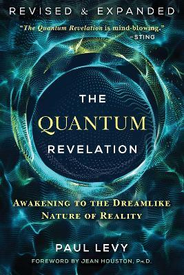 The Quantum Revelation: Awakening to the Dreamlike Nature of Reality - Paul Levy - cover