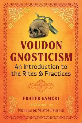 Voudon Gnosticism: An Introduction to the Rites and Practices - Frater Vameri - cover