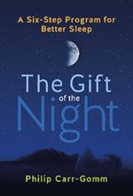 The Gift of the Night: A Six-Step Program for Better Sleep