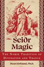 Seiðr Magic: The Norse Tradition of Divination and Trance