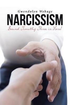 Narcissim: Second Timothy Three Is Here! - Gwendolyn Wehage - cover