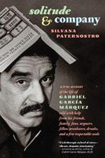 Solitude & Company: A True Account of the Life of Gabriel Garcia Marquez