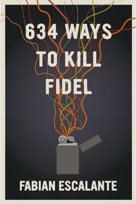 634 Ways To Kill Fidel - Fabian Escalante - cover