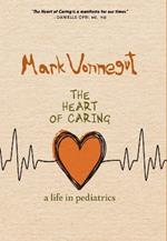 The Heart Of Caring: A Life in Pediatrics