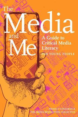 The Media and Me: A Guide to Critical Media Literacy for Young People - Ben Boyington,Allison T. Butler,Nolan Higdon - cover