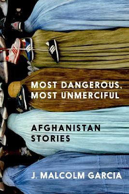 Most Dangerous, Most Unmerciful - J. Malcolm Garcia - cover