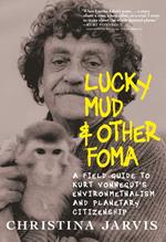 Lucky Mud & Other Foma