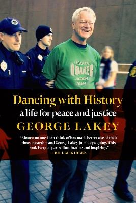 Dancing With History: A Life for Peace and Justice - George Lakey - cover