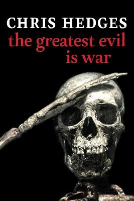 The Greatest Evil is War - Chris Hedges - cover