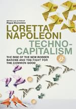 Technocapitalism: The Rise of the New Robber Barons and the Fight for the Common Good