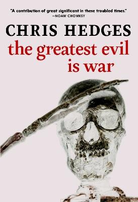 The Greatest Evil Is War - Chris Hedges - cover